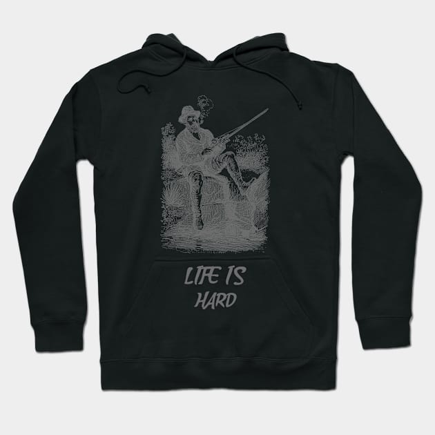 Life Is Hard Design Hoodie by Stephen’s Shop